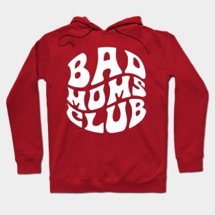 Bad Moms Club Funny Hoodie